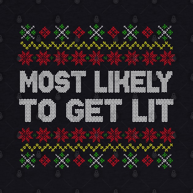 Most Likely To Get Lit Ugly Christmas Sweater Pattern by E